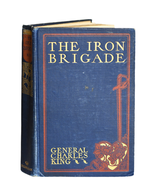 The Iron Brigade by General Charles King